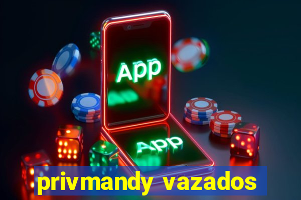 privmandy vazados